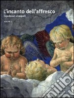 L'incanto dell'affresco. Capolavori strappati, da Pompei a Giotto da Correggio a Tiepolo. Catalogo della mostra (Ravenna, 16 febbraio-15 giugno 2014). Ediz. illustrata. Vol. 2 libro