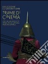 Trame di cinema. Danilo Donati e la sartoria Farani costumi dai film. Catalogo della mostra (Passariano di Codroipo, 9 marzo-22 giugno 2014). Ediz. italiana e ingles libro