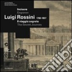 Luigi Rossini (1790-1857). Il viaggio segreto. Catalogo della mostra (Chiasso, 8 febbraio-4 maggio 2014). Ediz. italiana e inglese libro