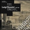 Luigi Rossini (1790-1857). Il viaggio segreto. Catalogo della mostra (Chiasso, 8 febbraio-4 maggio 2014). Ediz. italiana e inglese libro