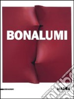 Bonalumi. Catalogo della mostra (Catanzaro, 22 febbraio-31 maggio 2014). Ediz. italiana e inglese libro