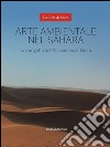 Arte ambientale nel Sahara. Un progetto dell'Accademia di Brera. Ediz. illustrata libro