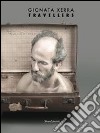 Gionata Xerra. Travellers. Catalogo della msotra (Genova, 15 marzo-22 giugno 2014). Ediz. italiana e inglese libro