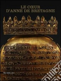 Le Coeur D'Anne De Bretagne libro