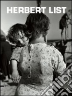 Herbert List. Catalogo della mostra (Reggio Emilia, 2 maggio-15 giugno 2014). Ediz. italiana, inglese e francese libro