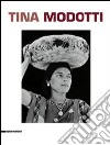 Tina Modotti. Catalogo della mostra (Torino, 1 maggio-5 ottobre 2014). Ediz. italiana, inglese e francese libro