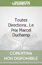 Toutes Directions. Le Prix Marcel Duchamp libro