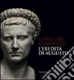 L'arte del comando. L'eredità di Augusto. Catalogo della mostra (Roma, 25 aprile-7 settembre 2014). Ediz. illustrata libro