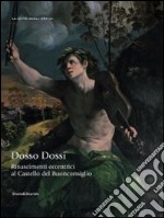 Rinascimenti eccentrici. Dosso Dossi al Castello del Buonconsiglio. Catalogo della mostra (Trento, 12 luglio-2 novembre 2014). Ediz. illustrata libro