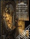 Le Chateau De Versailles En 100 Chefs-D'Oeuvre. The Palace Of Versailles Through 100 Masterspieces libro