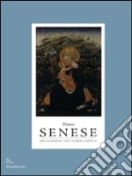 Pittura senese. Ars narrandi nell'Europa gotica. Catalogo della mostra (Bruxelles, settembre 2014-gennaio 2015; Rouen, marzo-agosto 2015). Ediz. illustrata libro