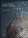 Agostino Arrivabene. Vesperbild. Catalogo della mostra (Milano, 22 maggio-26 luglio 2014). Ediz. italiana e inglese libro di Marani P. C. (cur.)