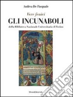 Gli incunaboli della Biblioteca Nazionale Universitaria di Torino. Catalogo della mostra (Torino, 23 maggio-19 luglio 2014) libro