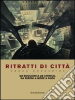 Ritratti di città. Da Boccioni a De Chirico, da Sironi a Merz a oggi. Catalogo della mostra (Como, 27 giugno-6 novembre 2014). Ediz. italiana e inglese libro