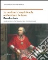 Le cardinal Joseph Fesch, archevêque de Lyon. Nouvelles études. Ediz. illustrata libro