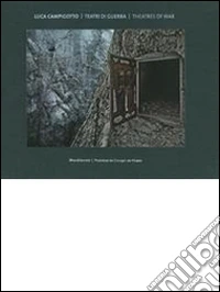 Luca Campigotto. Teatri di guerra. Ediz. italiana e inglese libro