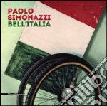 Paolo Simonazzi. Bell'Italia. Ediz. italiana e inglese libro