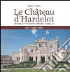 Le château d'Hardelot. Centre culturel de l'entente cordiale guide-souvenir. Ediz. illustrata libro di Clarke Stephen