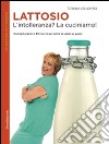 Lattosio. L'intolleranza? La cuciniamo! libro