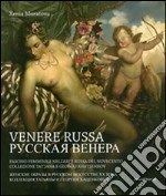 Venere russa. Fascino femminile nell'arte russa del Novecento. Catalogo della mostra ( Bordighera, 09 luglio-28 settembre 2014). Ediz. italiana e russa libro