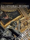 La cattedrale di Osimo. Storia, documenti e restauri del complesso monumentale. Ediz. illustrata libro