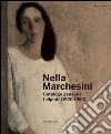 Nella Marchesini. Catalogo generale. I dipinti (1920-1953). Ediz. illustrata libro di Bertolino G. (cur.)