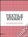 Textile vivant. Percorsi, esperienze e ricerche del textile design. Catalogo della mostra (Milano, 11 settembre-9 novembre 2014). Ediz. italiana e inglese libro