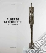 Alberto Giacometti e l'arcaico. A un passo dal tempo. Catalogo della mostra (Nuoro, 24 ottobre 2014-25 gennaio 2015). Ediz. italiana e inglese libro