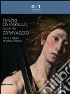 Tanzio da Varallo incontra Caravaggio. Pittura a Napoli nel primo Seicento. Catalogo della mostra (Napoli, 24 ottobre 2014-16 gennaio 2015). Ediz. illustrata libro