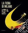 La fiera di Milano. La pubblicità dell'industria italiana 1920-1940. Ediz. italiana e inglese libro