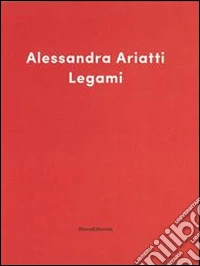 Legami-Ritratto di donne. Alessandra Ariatti, Chantal Joffe. Catalogo della mostra (Reggio Emilia, 12 ottobre 2014-12 aprile 2015). Ediz. italiana e inglese