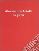 Legami-Ritratto di donne. Alessandra Ariatti, Chantal Joffe. Catalogo della mostra (Reggio Emilia, 12 ottobre 2014-12 aprile 2015). Ediz. italiana e inglese libro