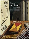 De Chirico e l'oggetto misterioso. Catalogo della mostra (27 settembre 2014-1 febbraio 2015). Ediz. illustrata libro di Noel-Johnson V. (cur.)