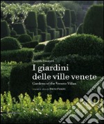 I giardini delle ville venete. Ediz. italiana e inglese libro