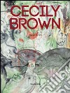 Cecily Brown. Ediz. illustrata libro