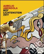 Roy Lichtenstein 1977. Catalogo della mostra (Catanzaro, 18 ottobre-31 dicembre 2014). Ediz. italiana e inglese libro