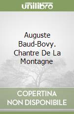 Auguste Baud-Bovy. Chantre De La Montagne libro