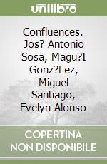 Confluences. Jos? Antonio Sosa, Magu?I Gonz?Lez, Miguel Santiago, Evelyn Alonso libro