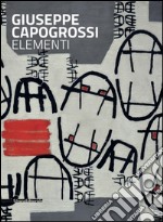 Giuseppe Capogrossi. Catalogo della mostra (Milano, novembre 2014-gennaio 2015). Ediz. italiana e inglese