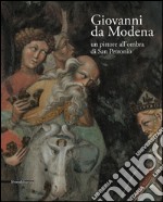 Giovanni da Modena. Un pittore all'ombra di San Petronio. Ediz. illustrata