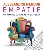 Alessandro Mendini. Empatie. Un viaggio da Proust a Cattelan. Ediz. italiana e francese libro