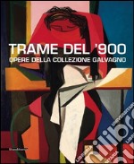 Trame del '900. Opere della collezione Galvagno. Ediz. illustrata libro