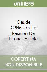 Claude G?Nisson La Passion De L'Inaccessible libro