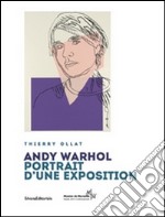 Andy Warhol. Portrait d'une exposition. Ediz. illustrata libro