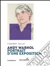 Andy Warhol. Portrait d'une exposition. Ediz. illustrata libro