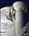 Duilio Cambellotti. Le grazie e le virtù dell'acqua. Catalogo della mostra (Bari, 27 febbraio-14 giugno 2015). Ediz. illustrata libro