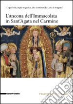 L'ancona dell'Immacolata in Sant'Agata nel Carmine. Ediz. illustrata libro