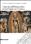 L'ancona dell'Immacolata in Sant'Agata nel Carmine. Ediz. illustrata libro