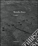 Marialba Russo. Confine. Ediz. italiana e inglese libro