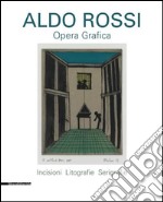 Aldo Rossi. Opera grafica. Incisioni, litografie, serigrafie. Ediz. illustrata libro